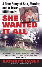 She wanted it all : a true story of sex, murder, and a Texas millionaire cover image