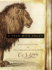 A year with Aslan : daily reflections from the chronicles of Narnia cover image