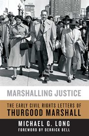 Marshalling justice : the early civil rights letters of Thurgood Marshall cover image