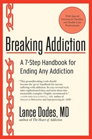 Breaking addiction : a 7-step handbook for ending any addiction cover image