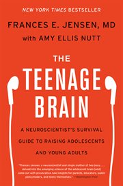 The teenage brain : a neuroscientist's survival guide to raising adolescents and young adults cover image
