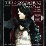 This is gonna hurt: music, photography, and life through the distorted lens of nikki sixx cover image