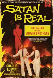 Satan is real : the ballad of the Louvin Brothers cover image