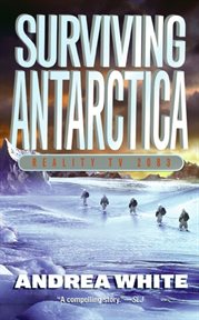 Surviving Antarctica : reality TV 2083 cover image