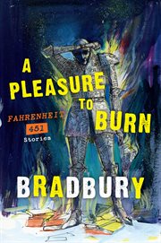 A pleasure to burn : Fahrenheit 451 stories cover image