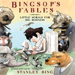Bingsop's fables: little morals for big business cover image