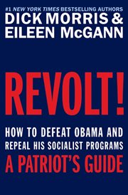 Revolt! : how to defeat Obama and repeal his socialist programs--a patriot's guide cover image