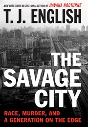 The savage city : race, murder, and a generation on the edge cover image