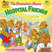 The Berenstain Bears hospital friends cover image