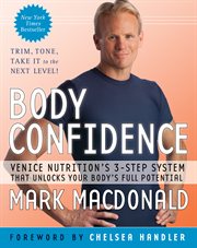 Body Confidence : Venice Nutrition's 3 Step System That Unlocks Your Body's Full Potential cover image