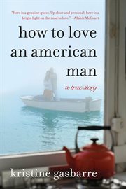 How to love an American man : a true story cover image