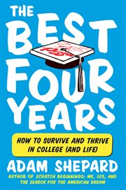 The best four years : how to survive and thrive in college (and life) cover image