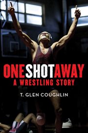 One shot away : a wrestling story cover image