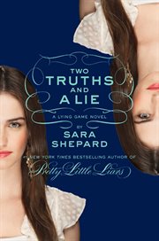 Two truths and a lie : a lying game novel cover image