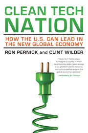 Clean tech nation : how the U.S. can lead in the new global economy cover image