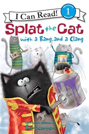 Splat the Cat with a bang and a clang cover image