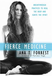 Fierce medicine : breakthrough practices to heal the body and ignite the spirit cover image