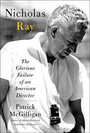 Nicholas Ray : the glorious failure of an American director cover image
