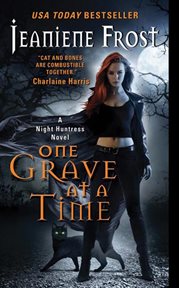 One grave at a time : a Night Huntress novel cover image