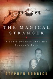 The magical stranger : a son's journey into his father's life cover image