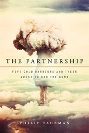 The partnership : five cold warriors and their quest to ban the bomb cover image