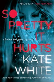 So pretty it hurts : a Bailey Weggins mystery cover image