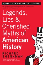 Legends, lies & cherished myths of American history cover image