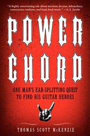 Power chord : one man's ear splitting quest to find his guitar heroes cover image
