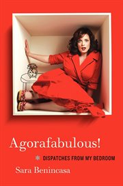 Agorafabulous! : dispatches from my bedroom cover image
