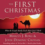 The first Christmas : what the Gospels really teach about Jesus's birth cover image