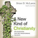 A new kind of Christianity : ten questions that are transforming the faith cover image