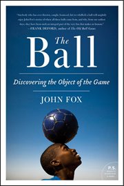 The ball : discovering the object of the game cover image