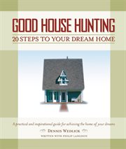 Good house hunting : 20 steps to your dream home cover image