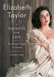 Elizabeth Taylor : a passion for life : the wit and wisdom of a legend cover image