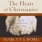 The heart of Christianity : rediscovering a life of faith cover image