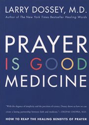 Prayer is good medicine : how to reap the healing benefits of prayer cover image