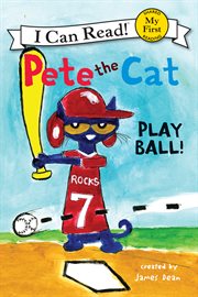 Pete the cat : play ball! cover image