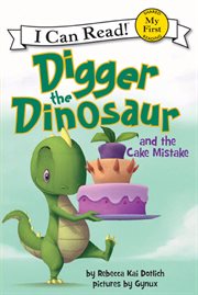 Digger the dinosaur and the cake mistake cover image