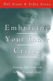 Embracing your inner critic : turning self-criticism into a creative asset cover image