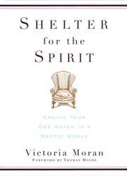 Shelter for the spirit : create your own haven in a hectic world cover image