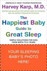 The happiest baby guide to great sleep : simple solutions for kids from birth to 5 years cover image