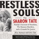 Restless souls: the Sharon Tate family's account of stardom, the Manson murders, and a crusade for justice cover image