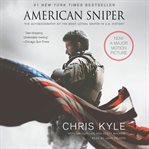 American sniper : the Autobiography of the Most Lethal Sniper in U.S. Military History cover image