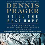 Still the best hope : [why the world needs American values to triumph] cover image