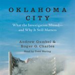 Oklahoma City : [what the investogation missed-- and why it still matters] cover image