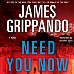 Need you now : a novel cover image