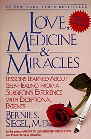 Love, medicine, and miracles : lessons learned about self-healing from a surgeon's experience with exceptional patients cover image
