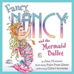 Fancy Nancy and the mermaid ballet cover image