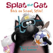 Splat the cat : back to school, Splat! cover image