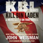 KBL, kill Bin Laden: a novel based on true events cover image